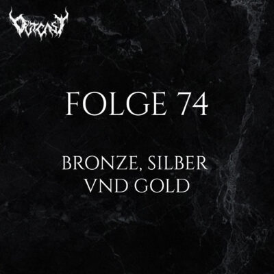 Folge 74 | Bronze, Silber und Gold