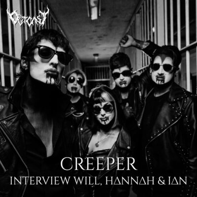 Creeper | Interview with Will, Hannah & Ian | I46